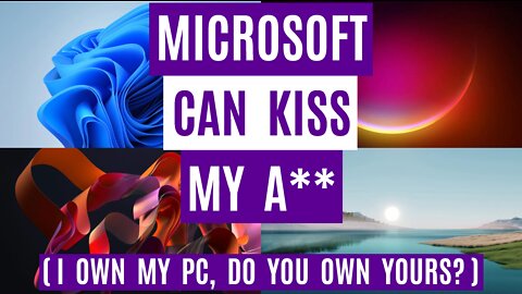 Microsoft Can Kiss My A** | Do You Own Your PC?