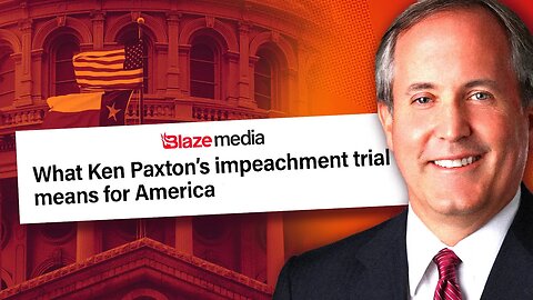 Why Ken Paxton's Impeachment Trial Should Terrify ALL Americans