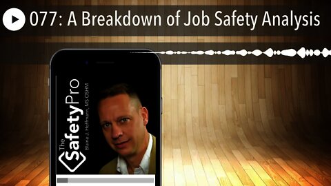 077: A Breakdown of Job Safety Analysis