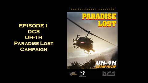 EPISODE 1 - DCS - UH-1H Paradise Lost Campaign