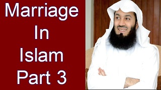 Marriage In Islam Part 3 -- Mufti Menk