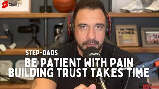 👉Be patient with PAIN Step-Dad's