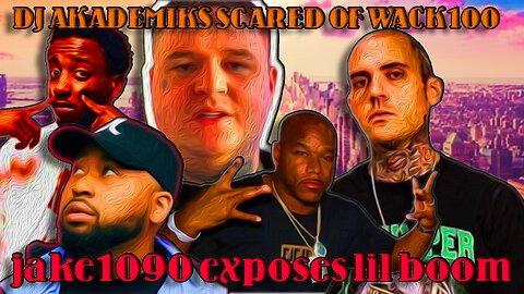 DJ AKADEMICS SCARED OF WACK100 🤔 LIL BOOM EXPOSED BY JAKE1090 EMINEM CAN HE BATTLERAP IN THIS ERA