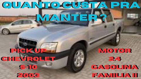 QUANTO CUSTA PRA MANTER ? CHEVROLET S-10 - MOTOR 2.4 - 2003 - BOM PREÇO, CONFIÁVEL E PEÇAS BARATAS