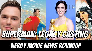 Superman: Legacy Casting Reports | Nerdy Movie News Roundup