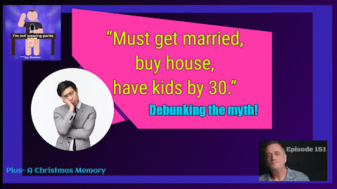 Must get married-buy house-and have kids by 30- Plus A Christmas Memory continues!