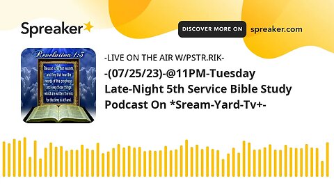 -(07/25/23)-@11PM-Tuesday Late-Night 5th Service Bible Study Podcast On *Sream-Yard-Tv+-