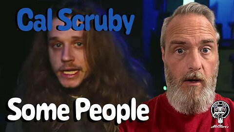 Cal Scruby Some People Reaction