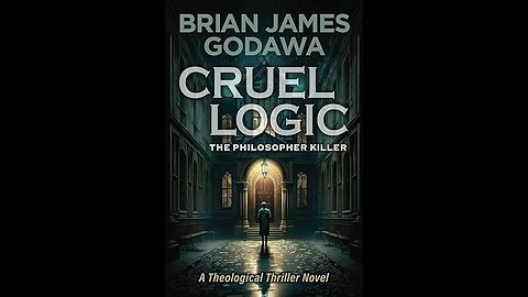 “Cruel Logic – The Book” – Brian James Godawa