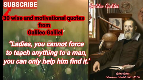 30 famous #quotes and #motivationalvideo from GALILEO GALILEI Astronomer and Scientist. @wise quotes