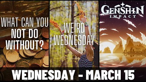 What can you NOT do without? (QOTD) ► Weird Wed Sillyness ► Genshin Archon Liyue Quests