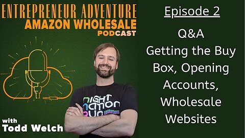 EA2: Amazon Q&A Getting the Buy Box, Opening Accounts, Wholesale Websites