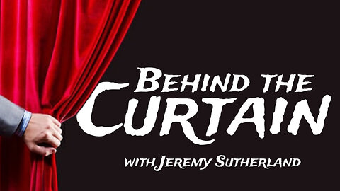Behind the Curtain with Jeremy Sutherland