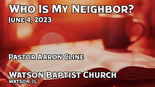 2023 06 04 Who Is My Neighbor?