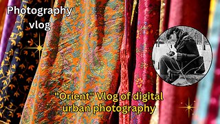 "Orient" Vlog | Digital urban photography | High vibration art