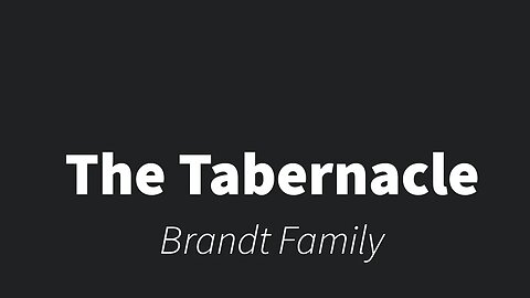 The Tabernacle- Brandt Family