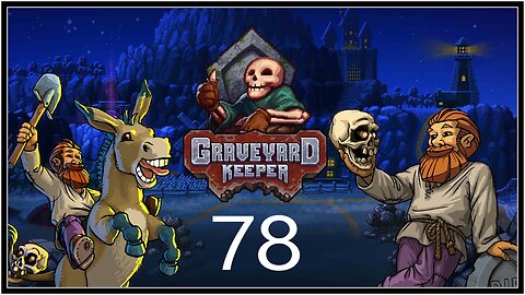 Goodbye to a Happy Friend. - Graveyard Keeper (all DLC) - S1E78