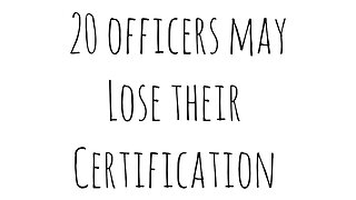 Twenty police officers across California currently face possible decertification