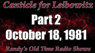 A Canticle for Leibowitz PART 2 October 18, 1981