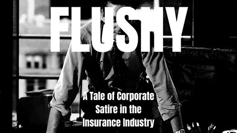 Flushy A Tale of Corporate Satire in the Insurance Industry by Lorenzo di Tonti