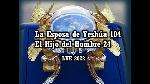 La Esposa de Yeshúa 104 - El Hijo del hombre 24 - Los Elías