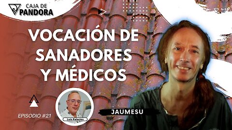 VOCACIÓN DE SANADORES Y MÉDICOS con Jaumesu