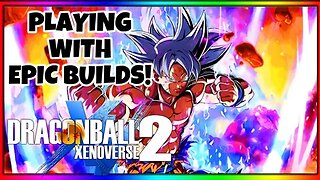 ILUVVRAGE PLAYS WITH AWESOME BUILDS ON XENOVERSE 2 - 2023 GAMEPLAY COMPILATION