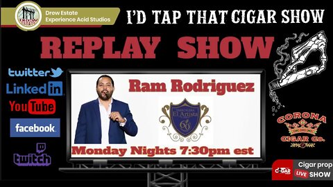 I'd Tap That Cigar REPLAY Show with Ram Rodriguez of El Artista Cigars