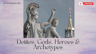 Deities, Gods, Heroes, and Archetypes