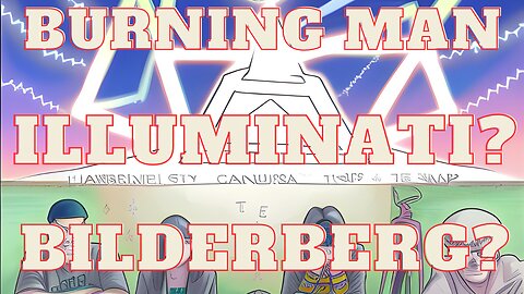 Burning Man, Illuminati, and Bilderberg