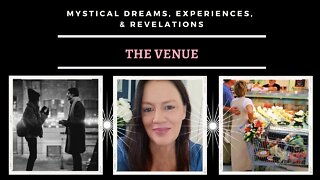 The Venue: Mystical Dreams, Experiences, and Revelations