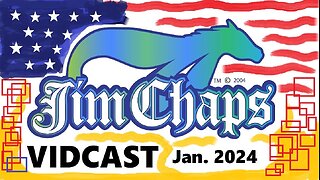 Jim Chaps Vidcast Jan. 2024