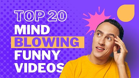 Top 20 Mind Blowing Funny Videos