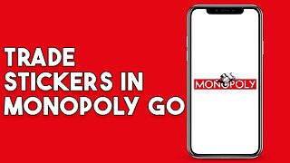 How To Trade Stickers In Monopoly Go