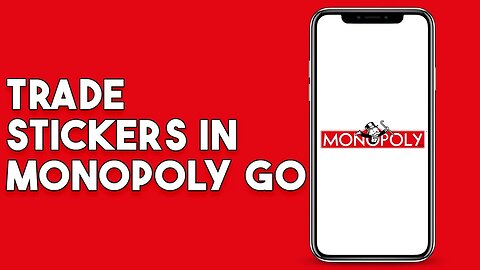 How To Trade Stickers In Monopoly Go