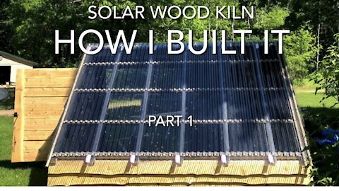 Solar wood kiln part 1