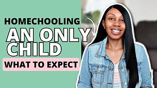 4 THINGS I'VE LEARNED HOMESCHOOLING AN ONLY CHILD // What To Expect Homeschooling An Only Child