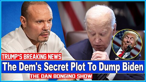 The Dan Bongino Show 🔥 [ TRUMP'S BREAKING NEWS ] 🔥 The Dem's Secret Plot To Dump Biden