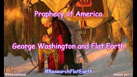 Prophecy of America - George Washington Shown Flat Earth