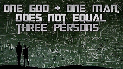One God + One Man, Does Not Equal Three Persons
