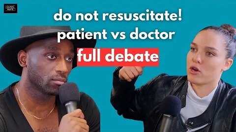 Resuscitation Should Be Who’s Choice? Doctors or Patients? FULL DEBATE