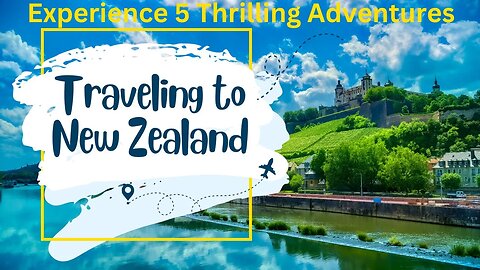Experience Top 5 Thrilling Activities in New Zealand - Must See!