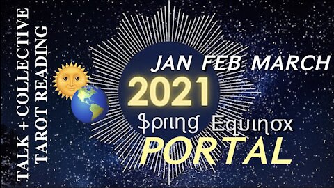 Spring Equinox 2021 Portal: “The Real New Year!” Talk + Collective Tarot Reading: Make Room for NEW!