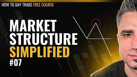 07 - Market Structure SIMPLIFIED