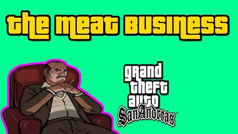 Grand Theft Auto: San Andreas - The Meat Business [Hitting The Sindacco Family w/ Ken]