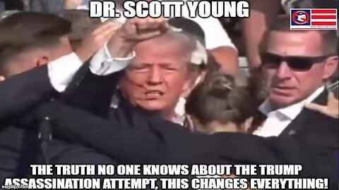 Dr. Scott Young: The Truth No One Knows About the Trump Assassination Attempt!