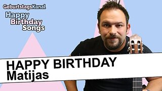 "Happy Birthday Matijas - Geburtstagslied für Matijas - Happy Birthday to You Matijas