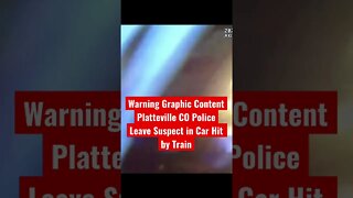 PlatteVille Colorado Police Leave Suspect Handcuffed in Police Car Hit By Train #shorts #lawsuit