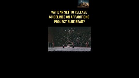 VATICAN SET TO RELEASE GUIDELINES ON APPARITIONS PROJECT BLUE BEAM 🍿🐸🇺🇸
