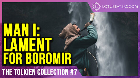 The J. R. R. Tolkien Collection #7 | Men I: Lament For Boromir